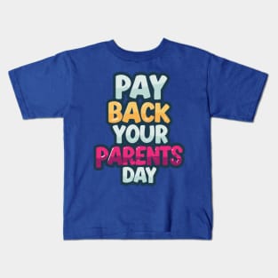 National Pay Back Your Parents Day Kids T-Shirt